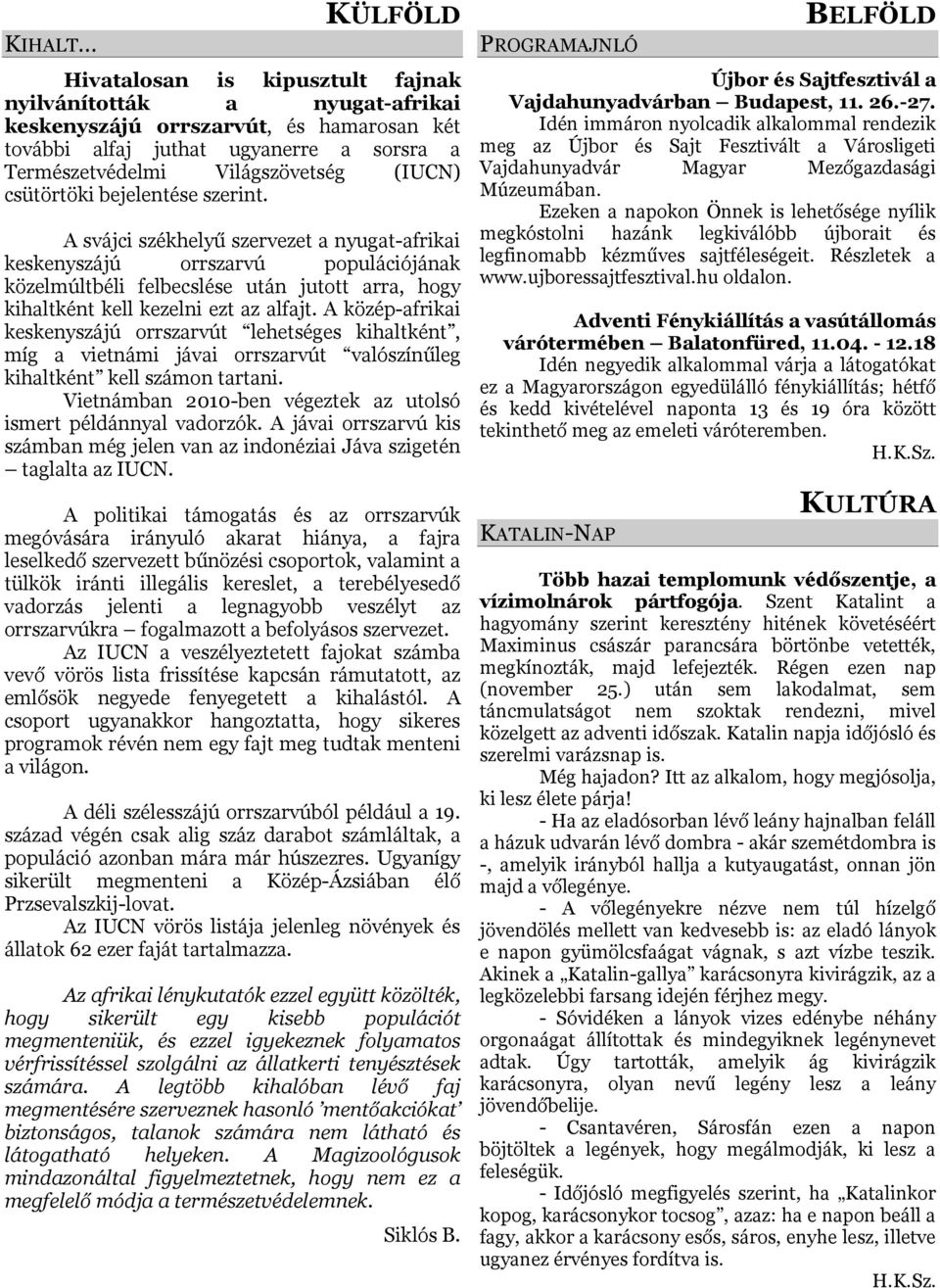 A svájci székhelyű szervezet a nyugat-afrikai keskenyszájú orrszarvú populációjának közelmúltbéli felbecslése után jutott arra, hogy kihaltként kell kezelni ezt az alfajt.