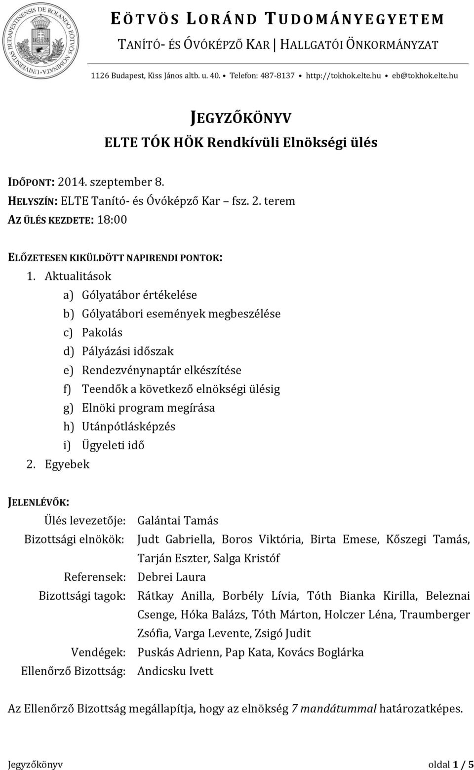 megírása h) Utánpótlásképzés i) Ügyeleti idő 2.