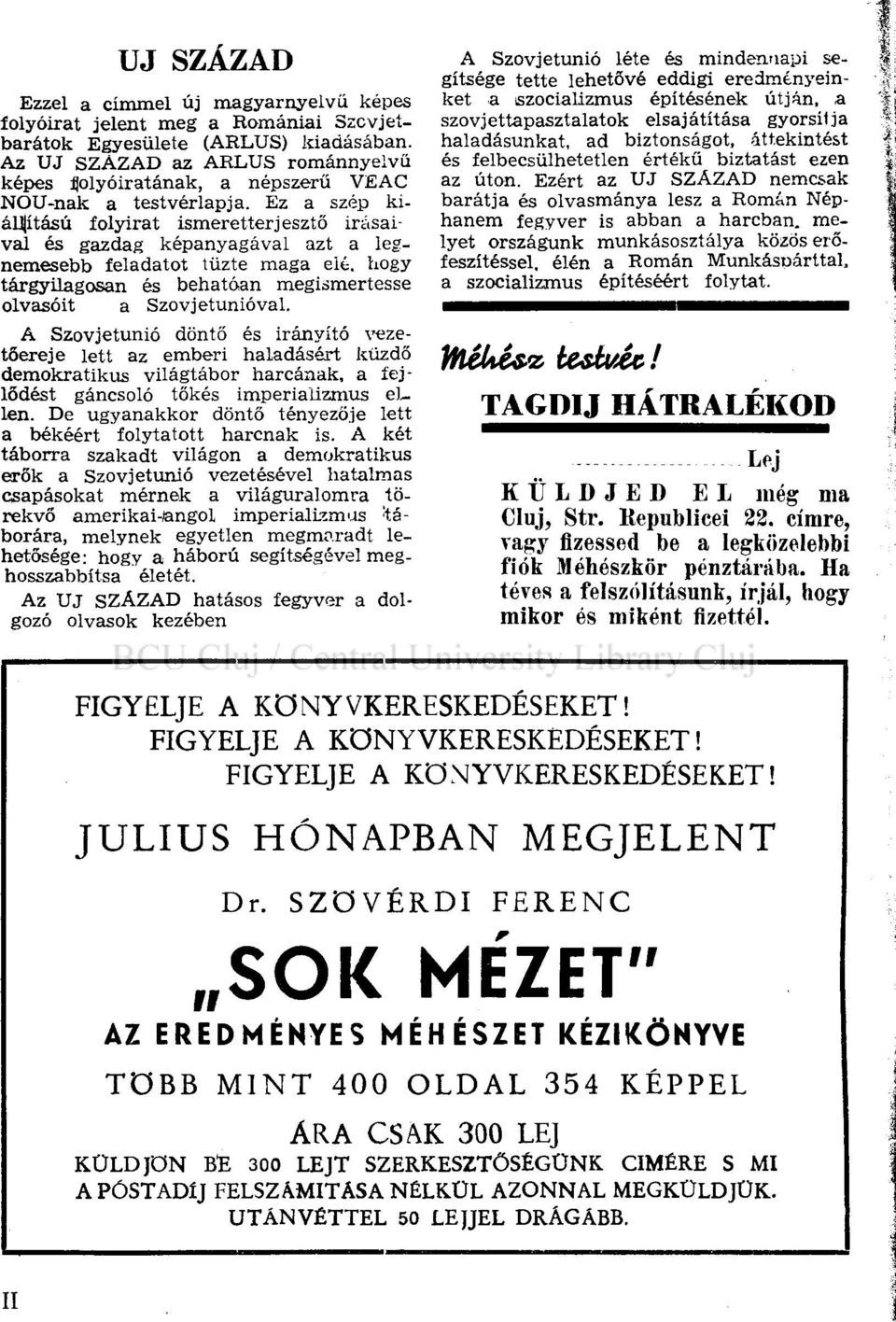 Ez a szép kiállítású folyirat ismeretterjesztő Írásaival és gazdag képanyagával azt a legnemesebb feladatot tűzte maga elé. hogy tárgyilagosan és behatóan megismertesse olvasóit a Szovjetunióval.