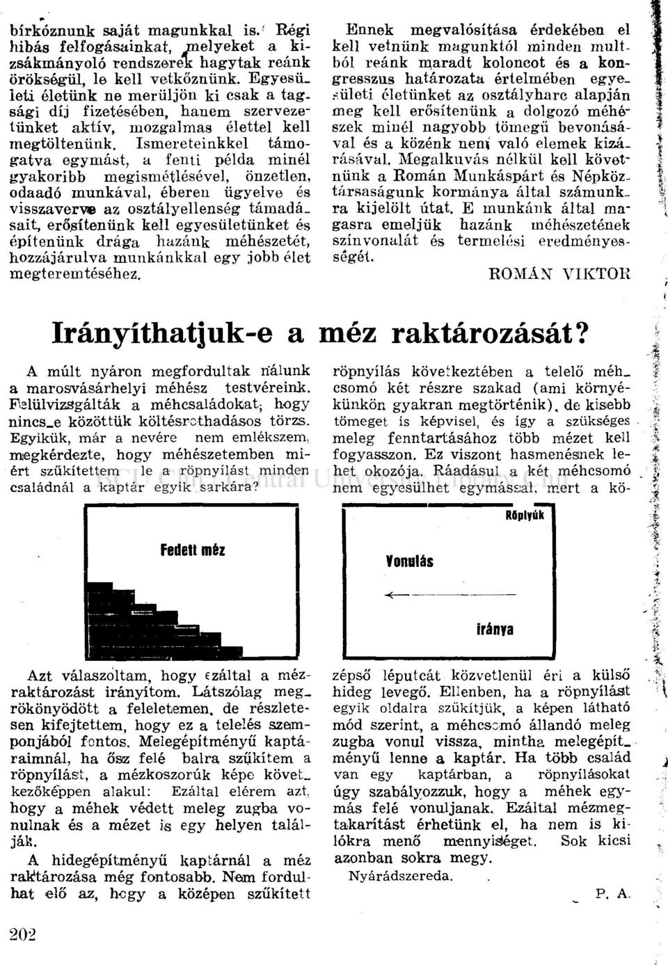 Ismereteinkkel támogatva egymást, a fenti példa minél gyakoribb megismétlésével, önzetlen, odaadó munkával, éberen ügyelve és visszaverve az osztályellenség támadásait, erősítenünk kell