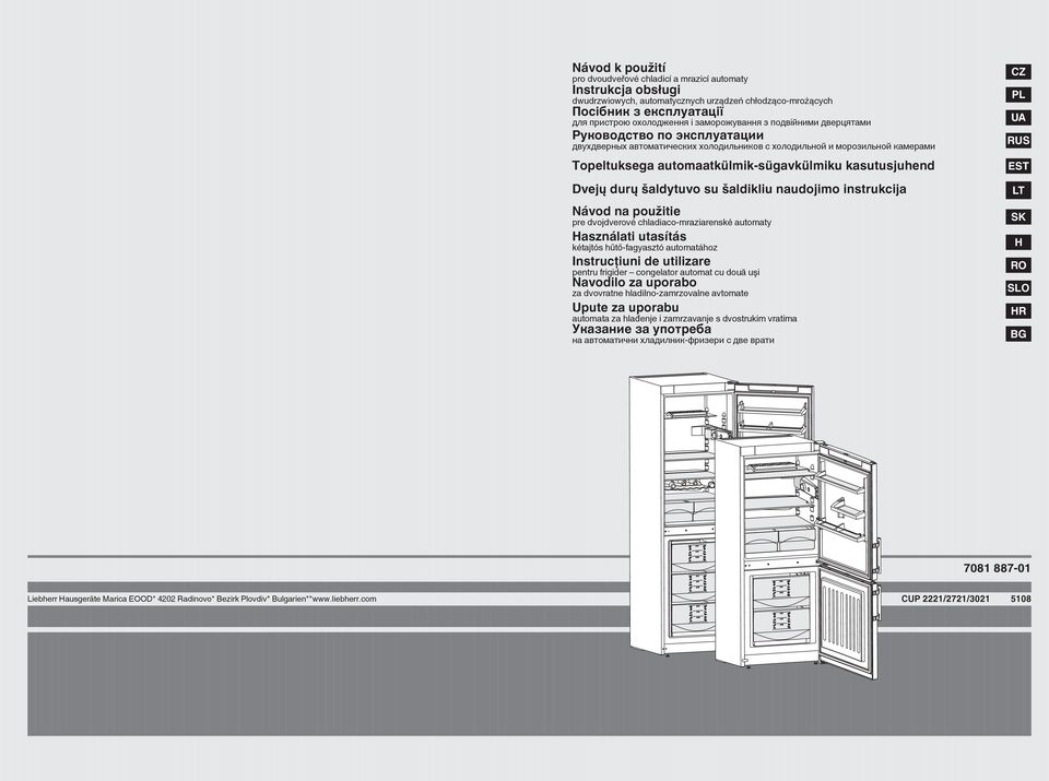 Dvejų durų šaldytuvo su šaldikliu naudojimo instrukcija Návod na použitie pre dvojdverové chladiaco-mraziarenské automaty Használati utasítás kétajtós hűtő-fagyasztó automatához Instrucţiuni de
