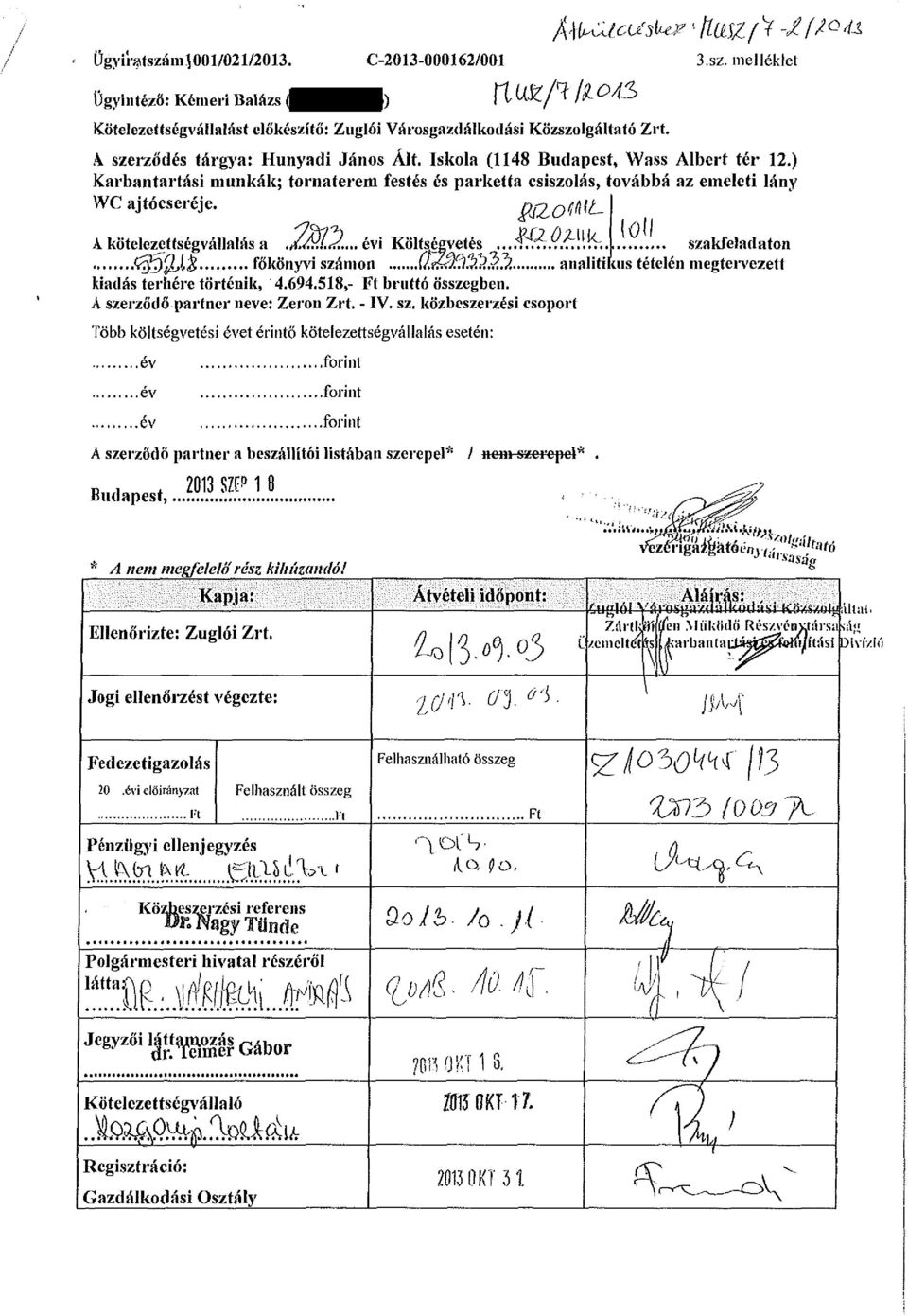 $20^*- A kötelezettségvállalás a././vj.^... évi Költségvetés... $0.0 2-Uk. (üli szakfeladaton 6jíp2>lí főkönyvi számon... analitikus tételén megtervezett kiadás terhére történik, 4.694.