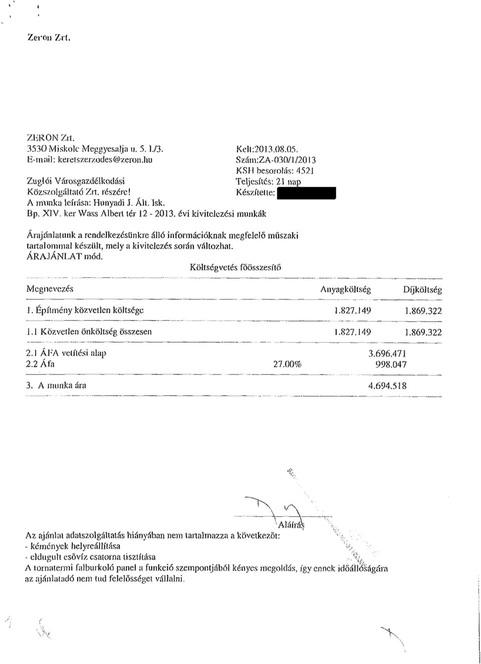 ker Wass Albert tér 12-2013. évi kivitelezési munkák Árajánlatunk a rendelkezésünkre álló információknak megfelelő műszaki tanalommal készült, mely a kivitelezés során változhat. ÁRAJÁNLAT mód.