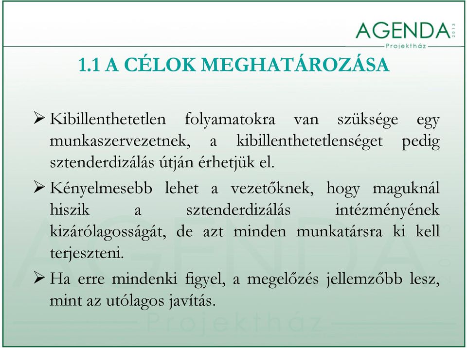 Kényelmesebb lehet a vezetőknek, hogy maguknál hiszik a sztenderdizálás intézményének