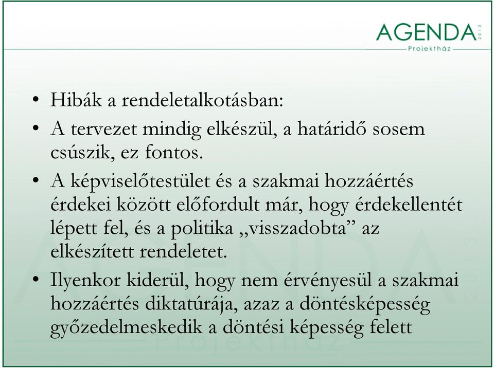 és a politika visszadobta visszadobta az elkészített rendeletet.