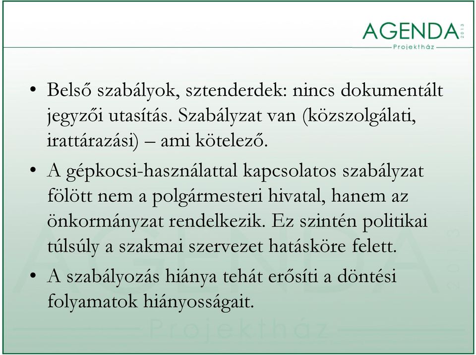 ő A gépkocsi-használattal gp kapcsolatos szabályzat fölött nem a polgármesteri hivatal, hanem az