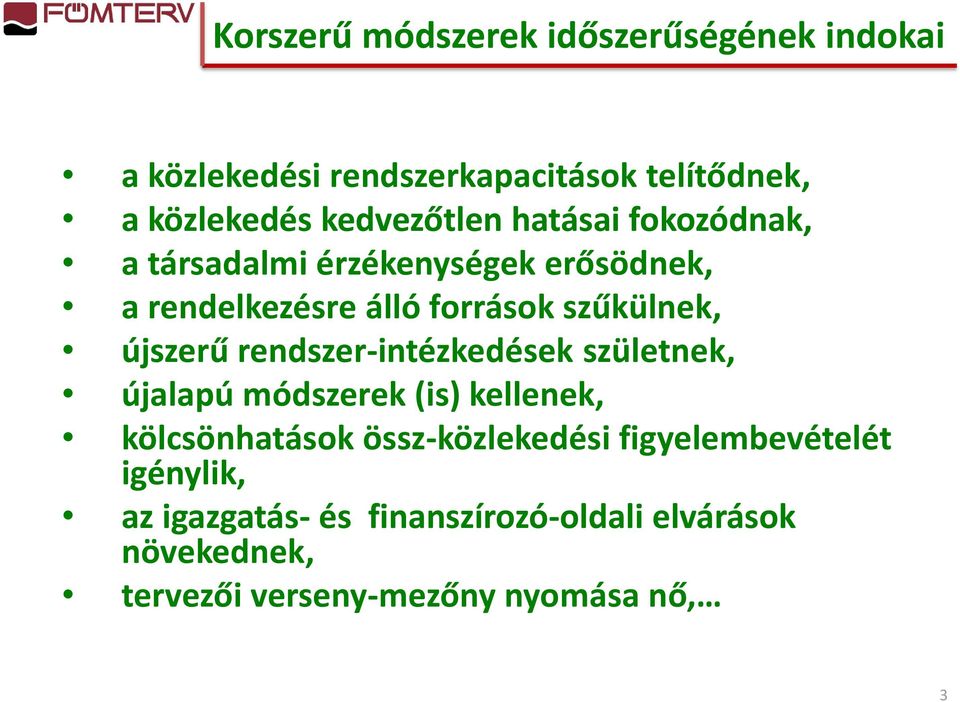 újszerű rendszer-intézkedések születnek, újalapú módszerek (is) kellenek, kölcsönhatások össz-közlekedési