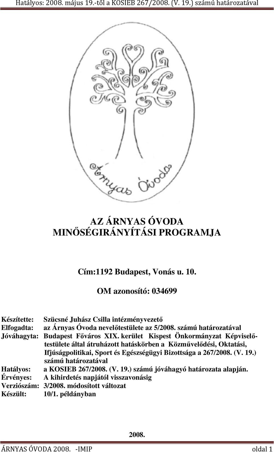 számú határozatával Jóváhagyta: Budapest Főváros XIX.