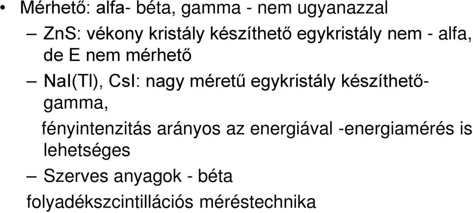 méretű egykristály készíthetőgamma, fényintenzitás arányos az energiával