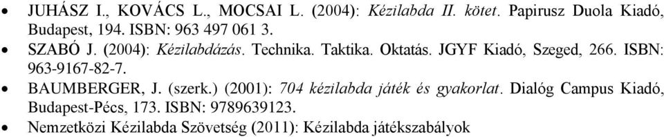 JGYF Kiadó, Szeged, 266. ISBN: 963-9167-82-7. BAUMBERGER, J. (szerk.