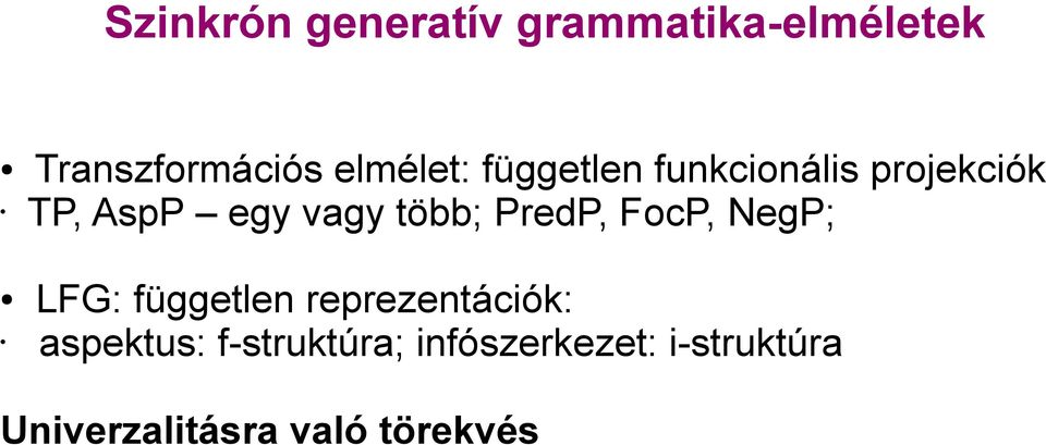 több; PredP, FocP, NegP; LFG: független reprezentációk: