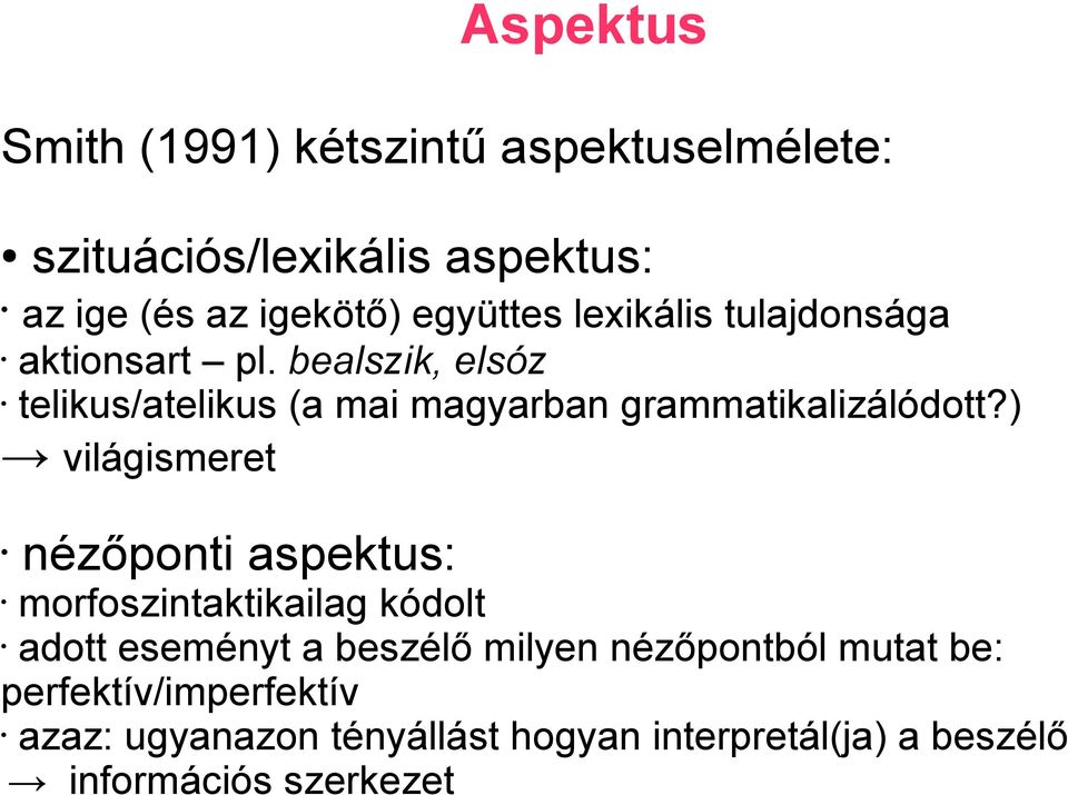 bealszik, elsóz telikus/atelikus (a mai magyarban grammatikalizálódott?