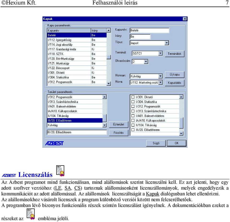 adott alállomással. Az alállomások licenszáltságát a Kapuk dialógusban lehet ellenőrizni.