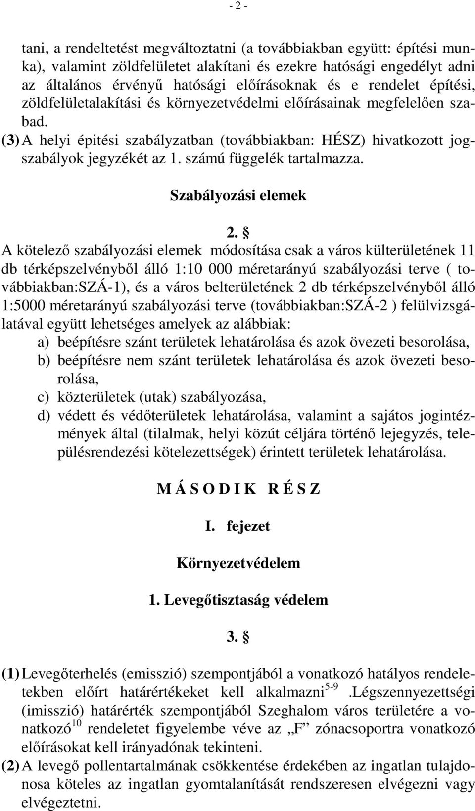 számú függelék tartalmazza. Szabályozási elemek 2.