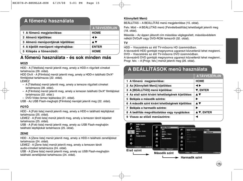 HDD DivX - A [Filmlista] menüt jeleníti meg, amely a HDD-n található DivX filmfájlokat tartalmazza (22. oldal).