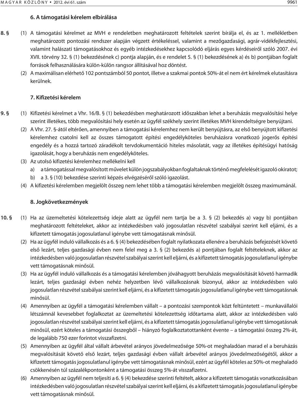 eljárás egyes kérdéseirõl szóló 2007. évi XVII. törvény 32. (1) bekezdésének c) pontja alapján, és e rendelet 5.