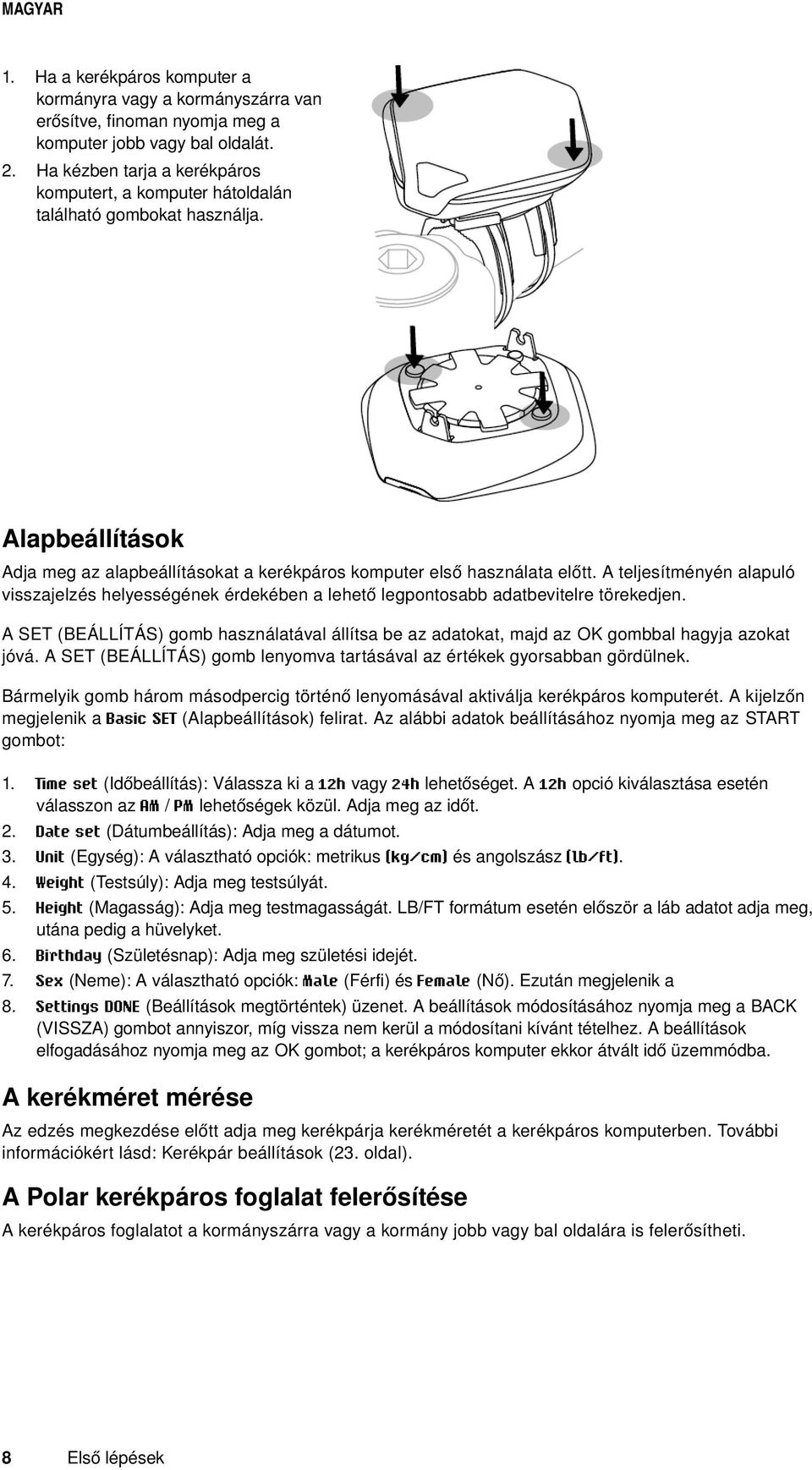 A teljesítményén alapuló visszajelzés helyességének érdekében a lehető legpontosabb adatbevitelre törekedjen.