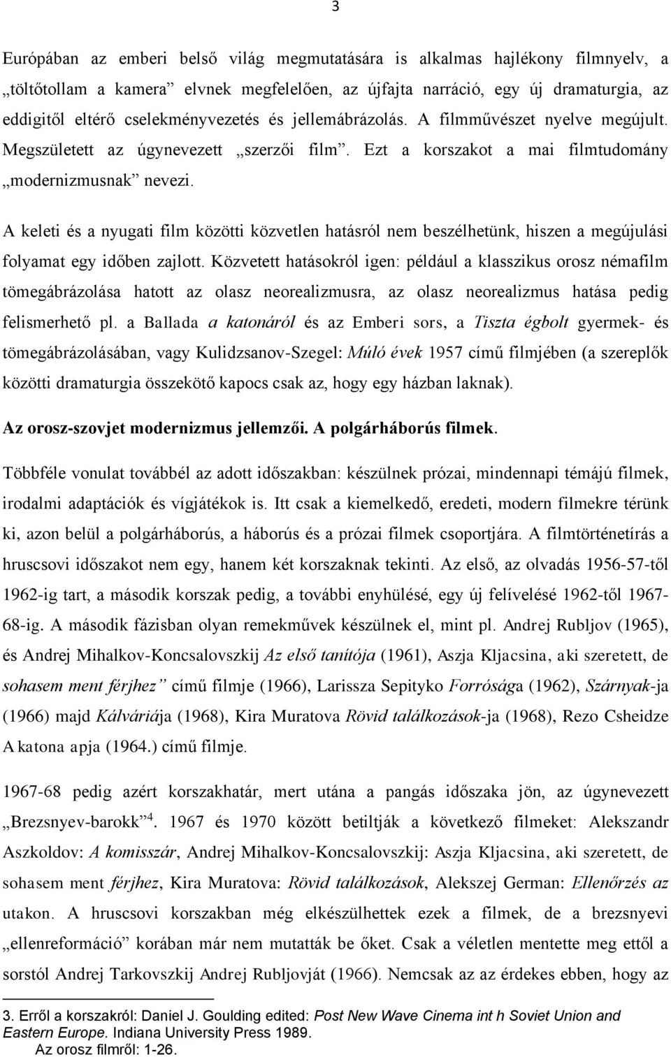 A keleti és a nyugati film közötti közvetlen hatásról nem beszélhetünk, hiszen a megújulási folyamat egy időben zajlott.