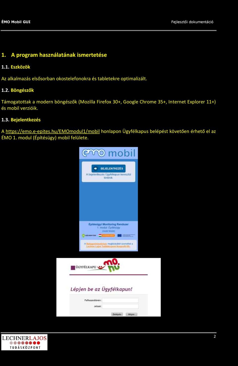 Explorer 11+) és mobil verzióik. 1.3. Bejelentkezés A https://emo.e-epites.
