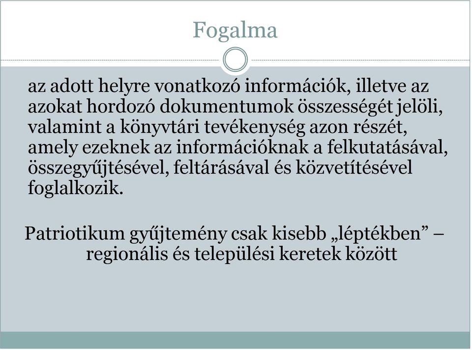 információknak a felkutatásával, összegyűjtésével, feltárásával és közvetítésével