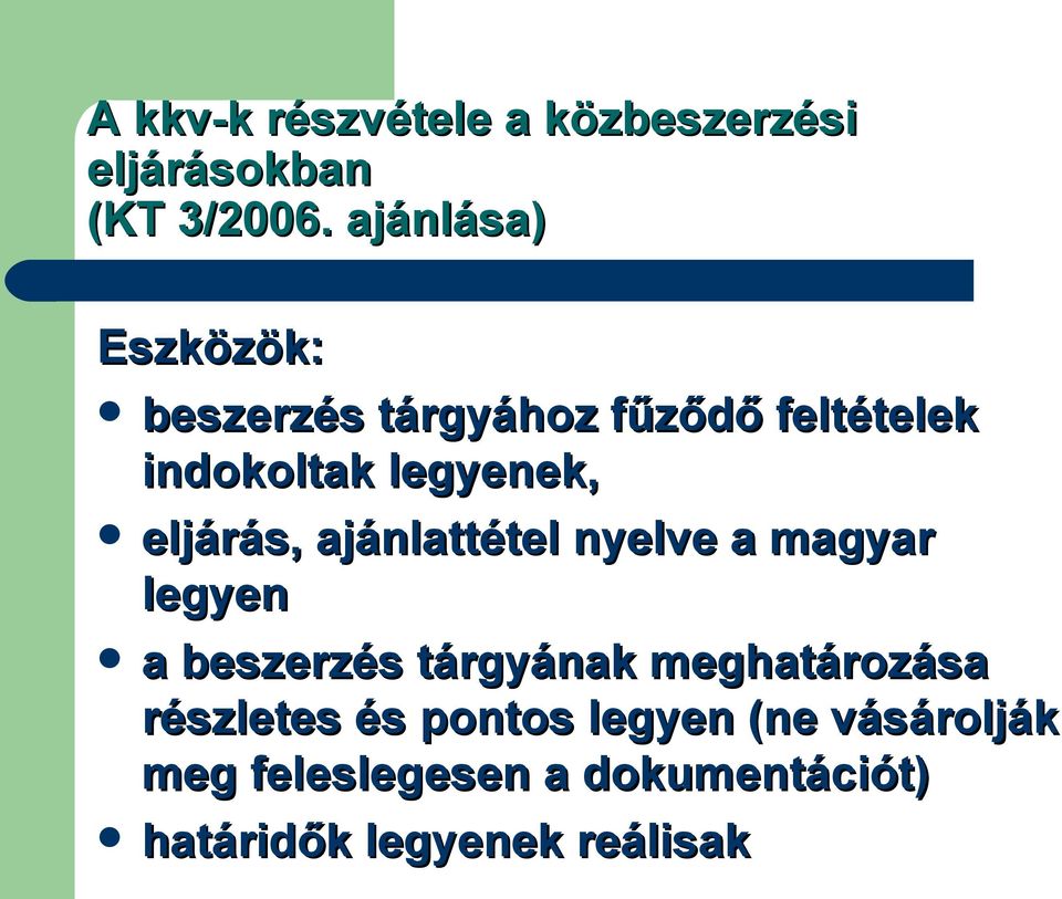 eljárás, ajánlattétel nyelve a magyar legyen a beszerzés tárgyának meghatározása