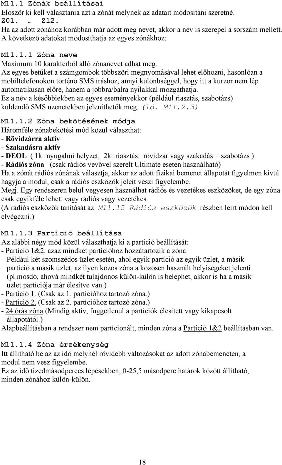 .1.1 Zóna neve Maximum 10 karakterből álló zónanevet adhat meg.