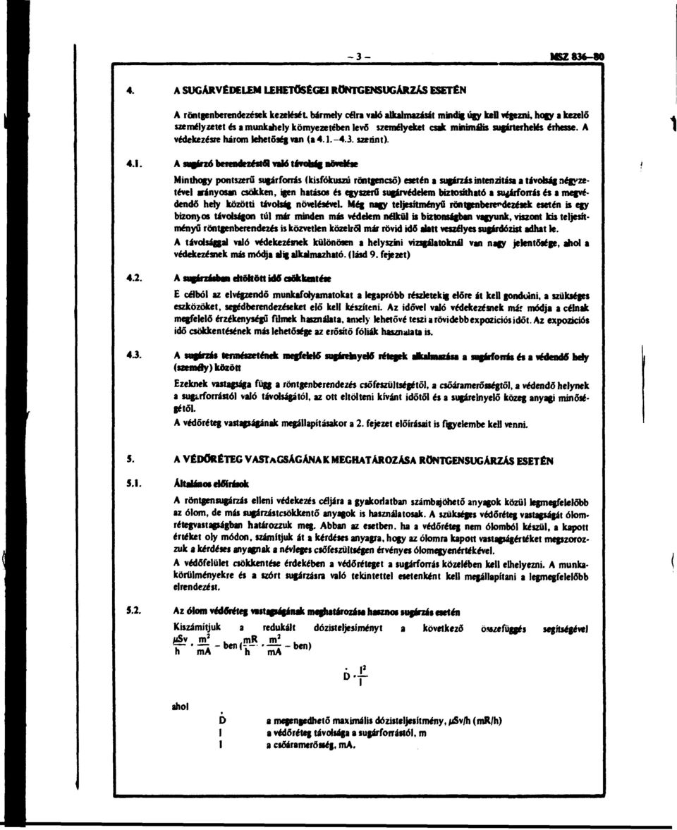 személyeket csak minimális sugárterhelés érhesse. A védekezésre három lehetőség van (a 4.1.-4.3. szerint). 41.