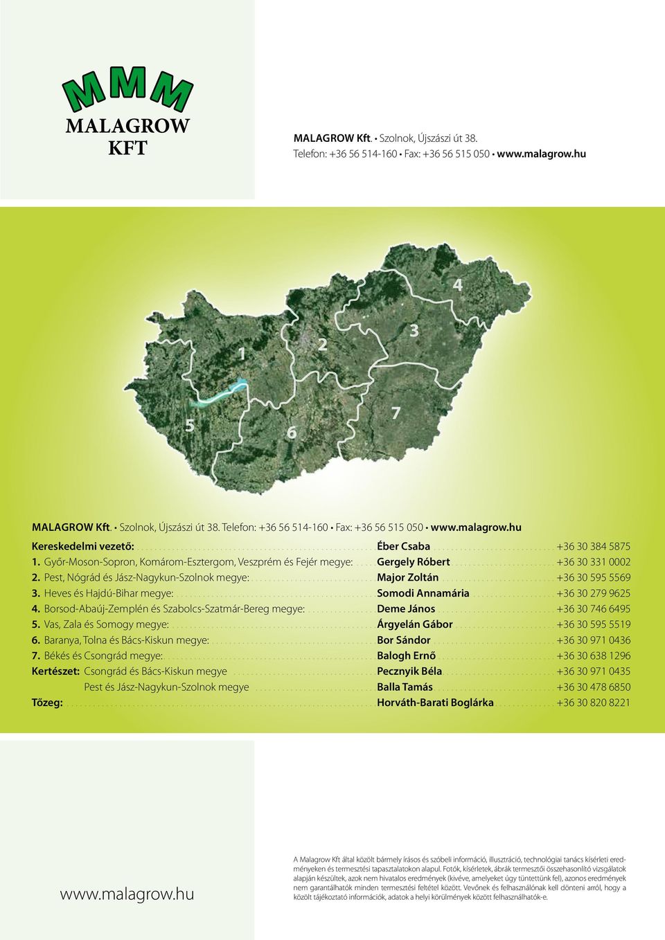 ..+36 30 595 5569 3. Heves és Hajdú-Bihar megye:... Somodi Annamária...+36 30 279 9625 4. Borsod-Abaúj-Zemplén és Szabolcs-Szatmár-Bereg megye:... Deme János...+36 30 746 6495 5.