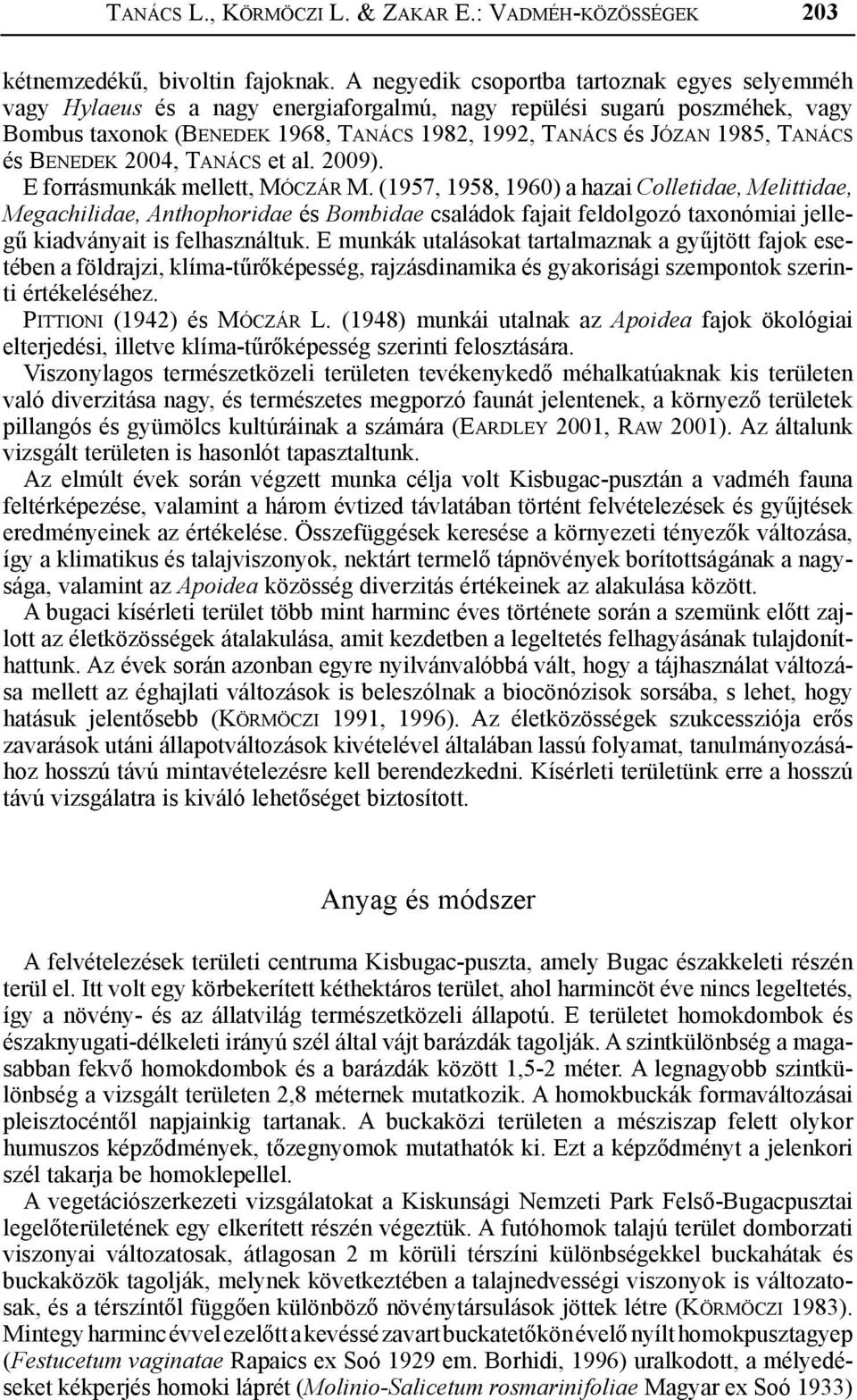 Tanács és Benedek 2004, Tanács et al. 2009). E forrásmunkák mellett, Móczár M.