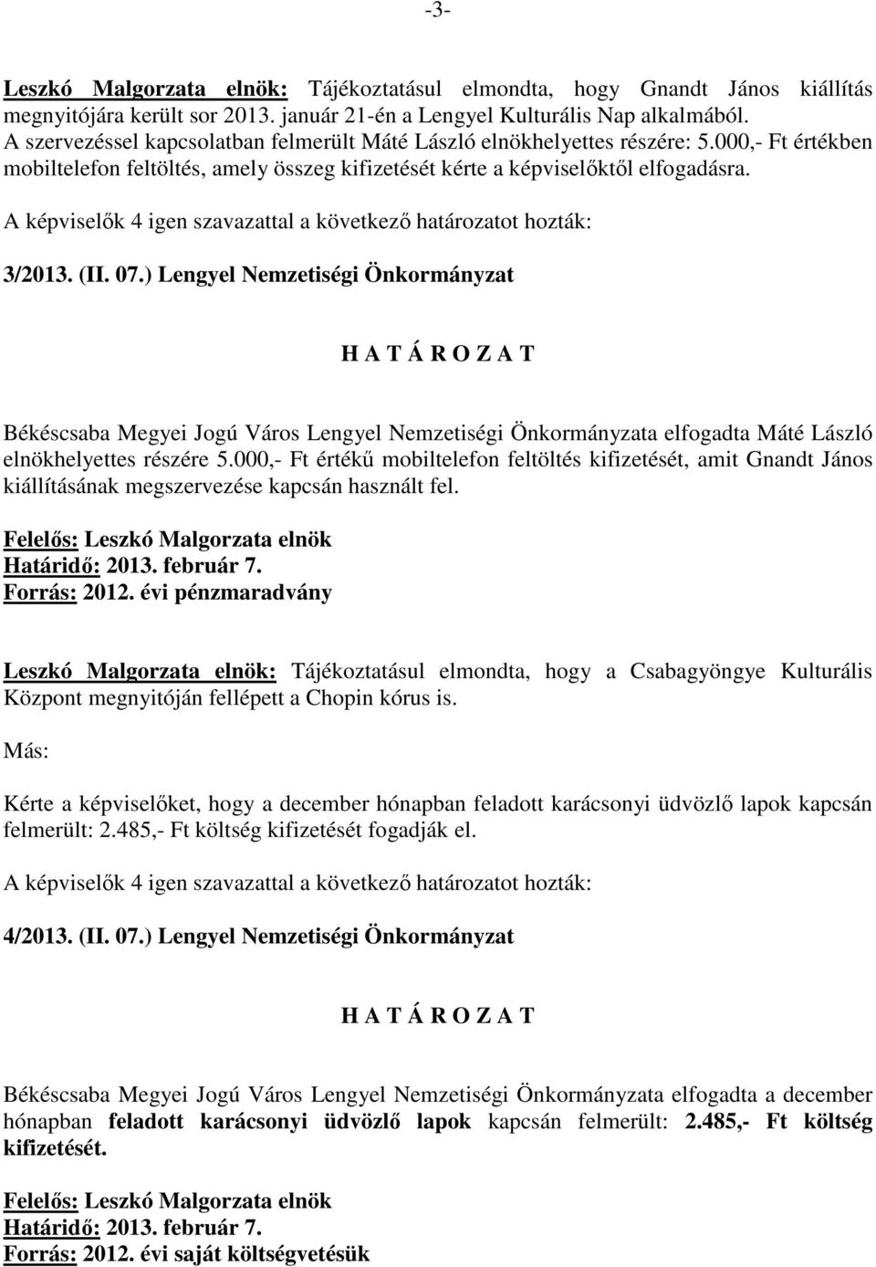 ) Lengyel Nemzetiségi Önkormányzat Békéscsaba Megyei Jogú Város Lengyel Nemzetiségi Önkormányzata elfogadta Máté László elnökhelyettes részére 5.