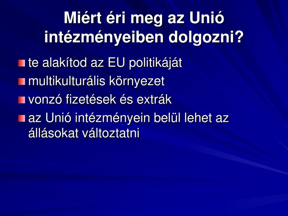 környezet vonzó fizetések és extrák az Unió