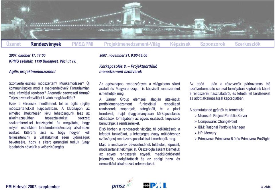 Alternatív szervezeti forma? Teljes szemléletváltást kívánó megközelítés? Ezek a kérdések merülhetnek fel az agilis (agile) módszertanokkal kapcsolatban.