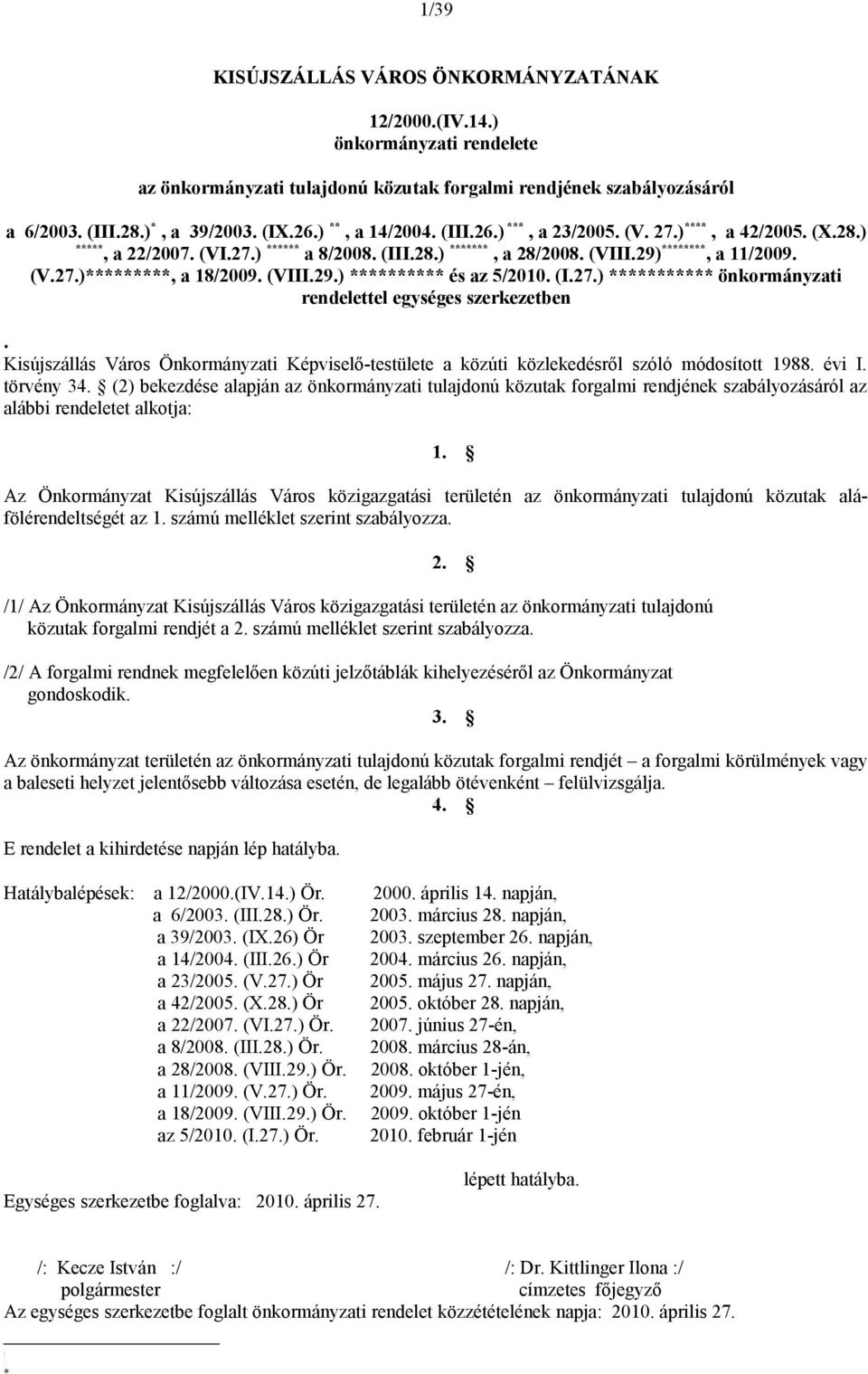 Kisújszállás Város Önkormányzati Képviselő-testülete a közúti közlekedésről szóló módosított 1988. évi I. törvény 34.