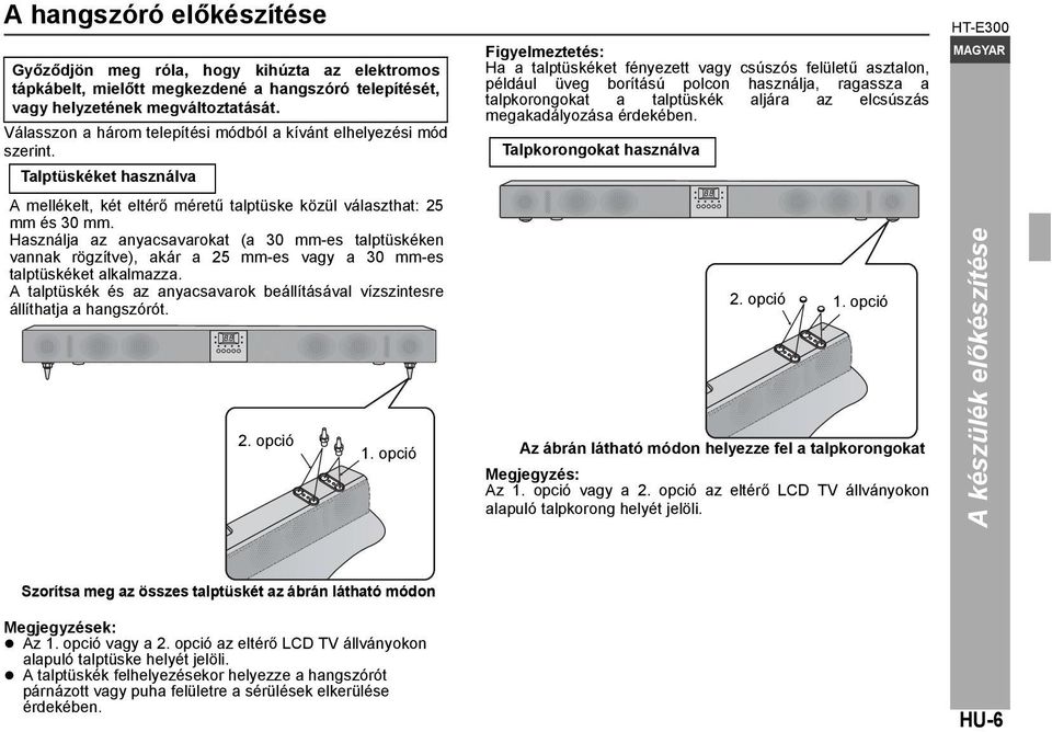 Használja az anyacsavarokat (a 30 mm-es talptüskéken vannak rögzítve), akár a 25 mm-es vagy a 30 mm-es talptüskéket alkalmazza.