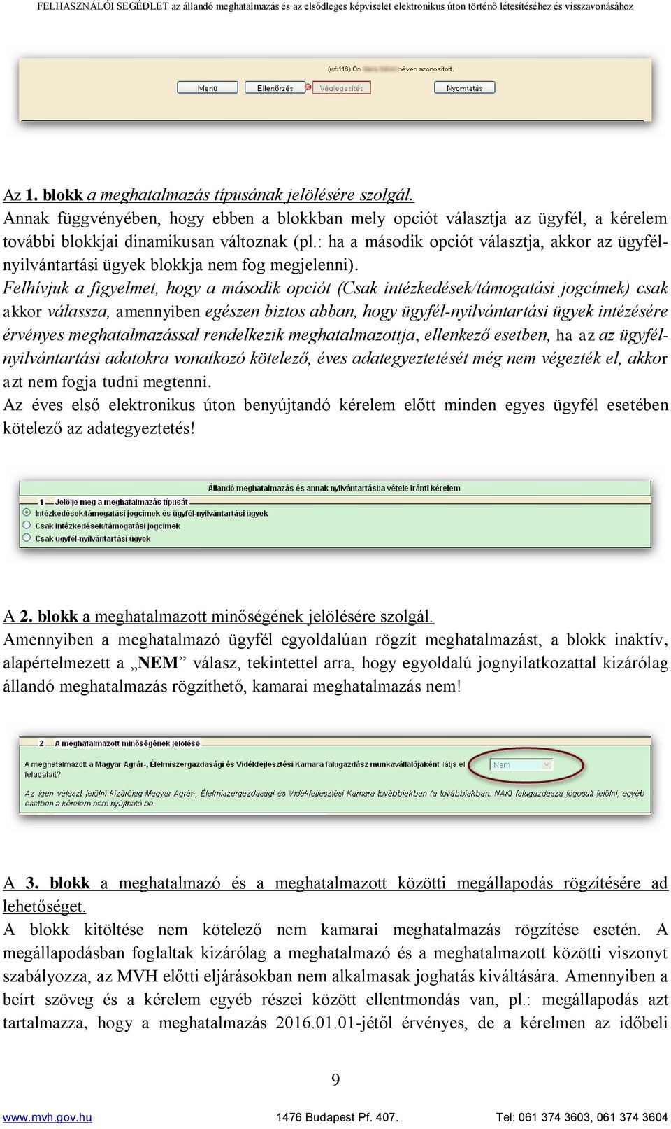 Felhívjuk a figyelmet, hogy a második opciót (Csak intézkedések/támogatási jogcímek) csak akkor válassza, amennyiben egészen biztos abban, hogy ügyfél-nyilvántartási ügyek intézésére érvényes