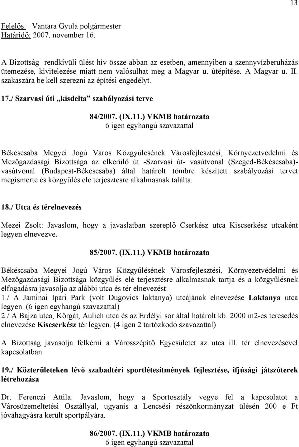 ) VKMB határozata Békéscsaba Megyei Jogú Város Közgyűlésének Városfejlesztési, Környezetvédelmi és Mezőgazdasági Bizottsága az elkerülő út -Szarvasi út- vasútvonal (Szeged-Békéscsaba)- vasútvonal