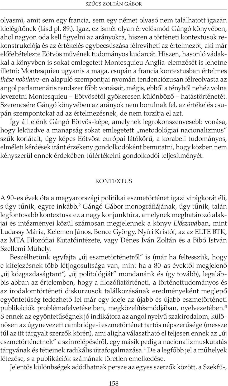 aki már elõfeltételezte Eötvös mûvének tudományos kudarcát.