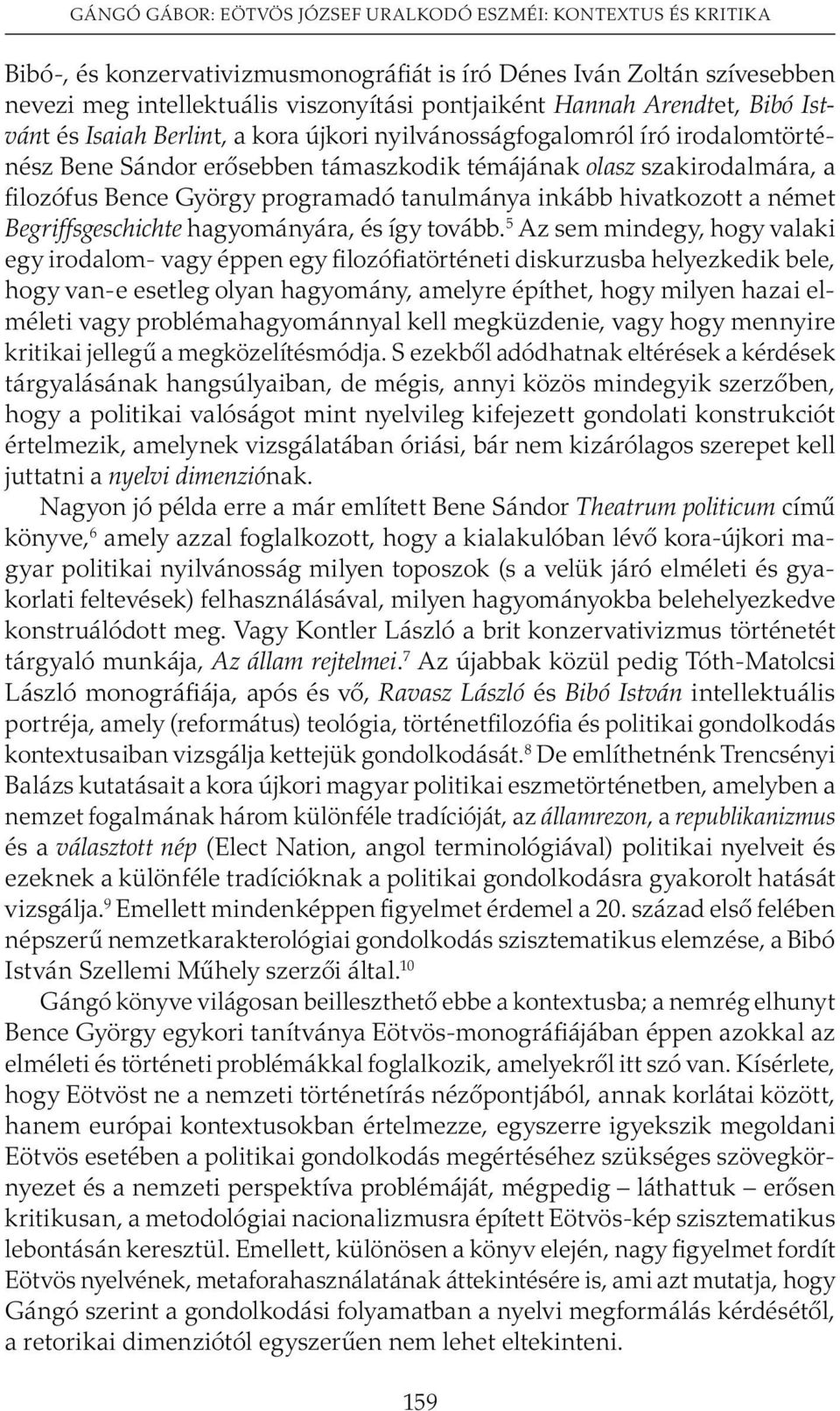 programadó tanulmánya inkább hivatkozott a német Begriffsgeschichte hagyományára, és így tovább.