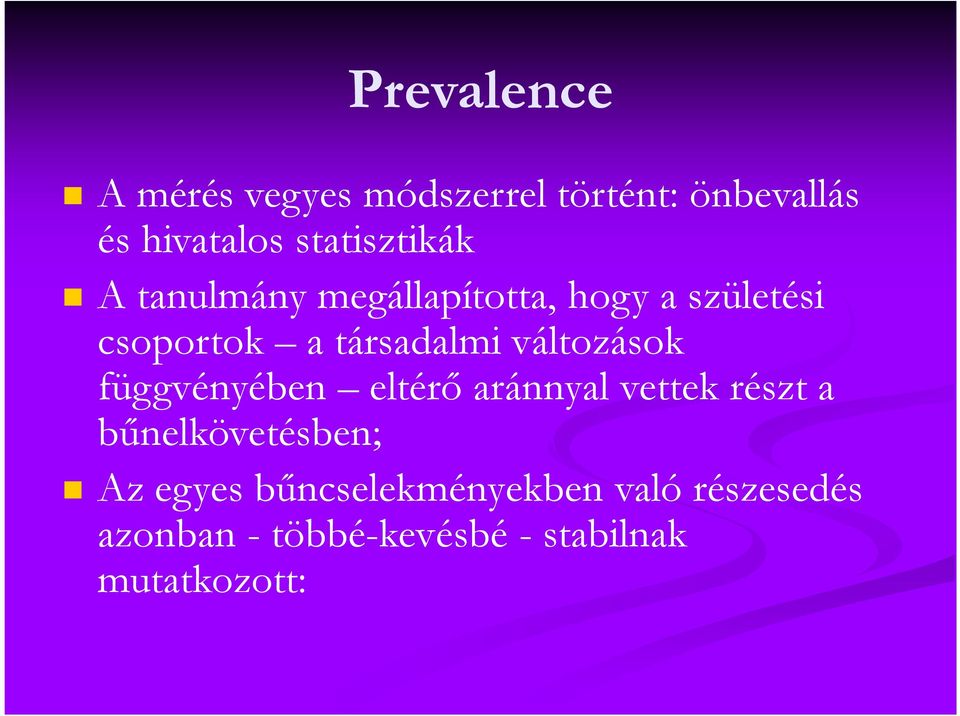 társadalmi változások függvényében eltérő aránnyal vettek részt a