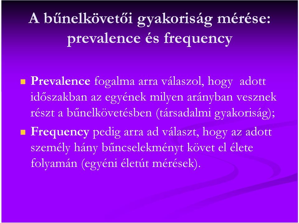 bűnelkövetésben (társadalmi gyakoriság); Frequencypedig arra ad választ, hogy