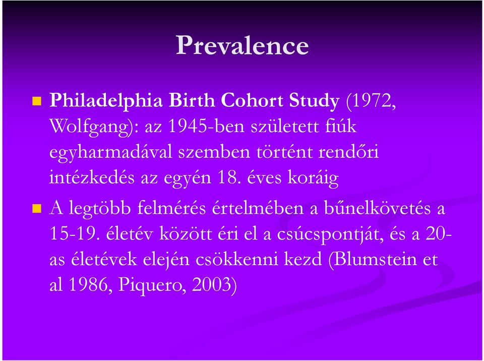 éves koráig A legtöbb felmérés értelmében a bűnelkövetés a 15-19.