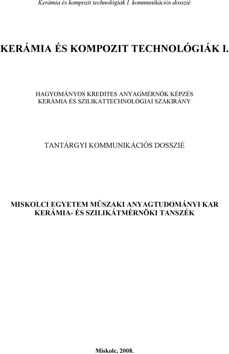 HAGYOMÁNYOS KREDITES ANYAGMÉRNÖK KÉPZÉS KERÁMIA ÉS SZILIKÁTTECHNOLÓGIAI