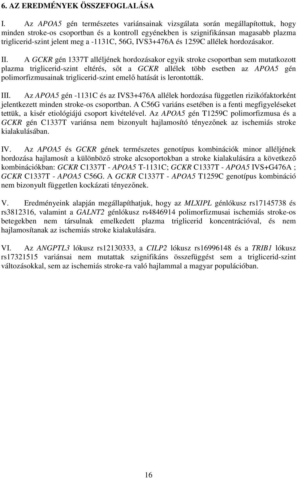 56G, IVS3+476A és 259C allélek hordozásakor. II.