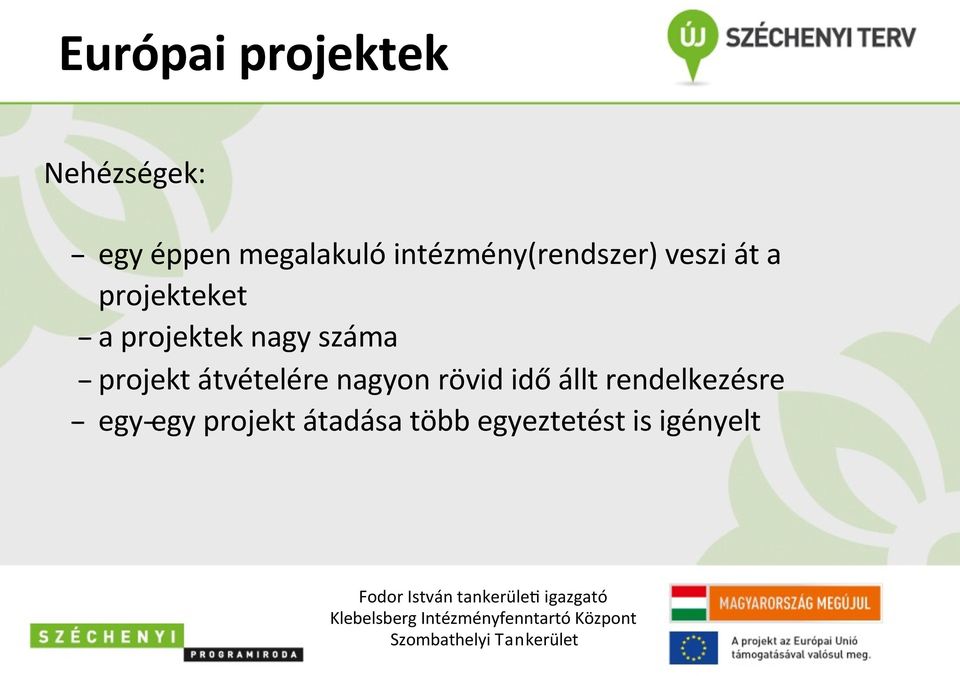 nagy száma projekt átvételére nagyon rövid idő állt