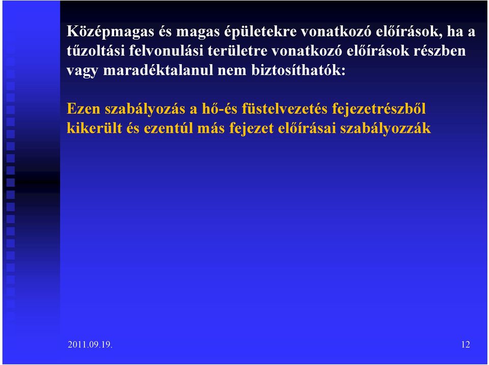 nem biztosíthatók: Ezen szabályozás a hő-és füstelvezetés