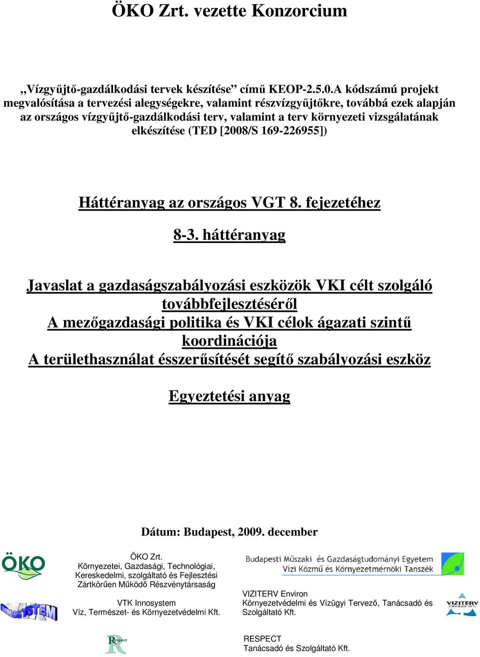 elkészítése (TED [2008/S 169-226955]) Háttéranyag az országos VGT 8. fejezetéhez 8-3.