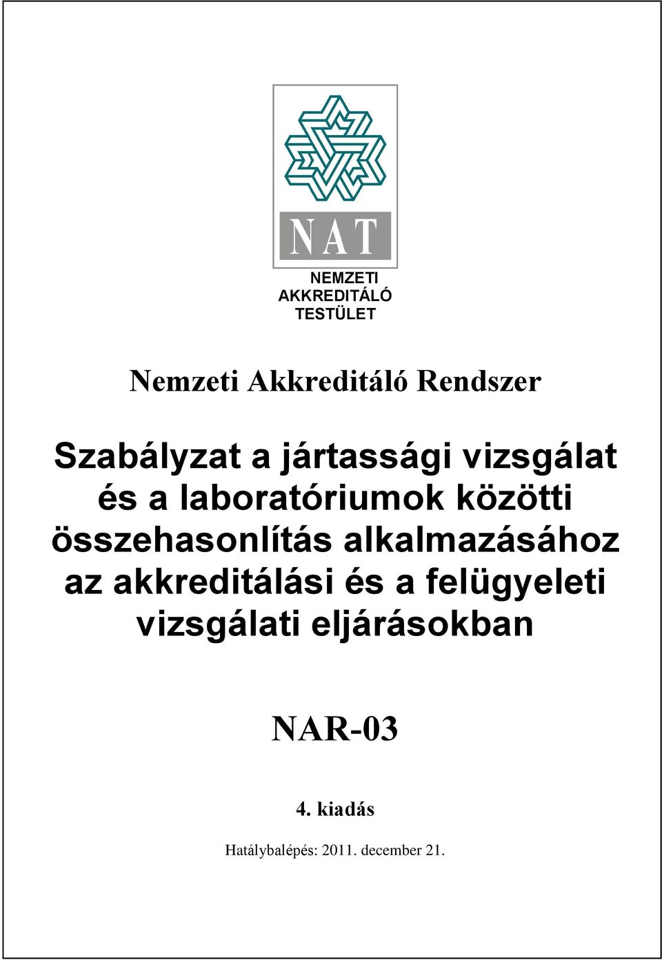 összehasonlítás alkalmazásához az akkreditálási és a felügyeleti