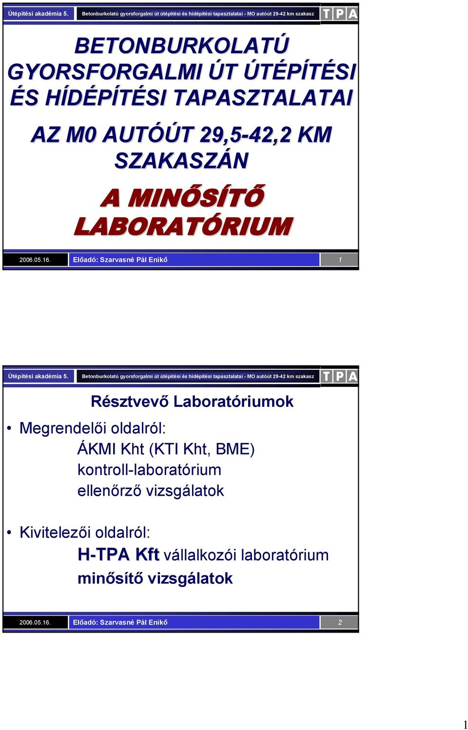 Megrendelői oldalról: ÁKMI Kht (KTI Kht, BME) kontroll-laboratórium ellenőrző