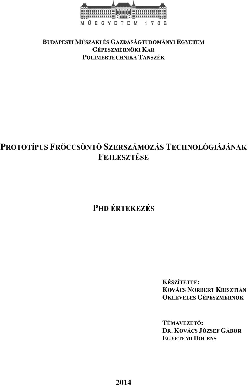 TECHNOLÓGIÁJÁNAK FEJLESZTÉSE PHD ÉRTEKEZÉS KÉSZÍTETTE: KOVÁCS NORBERT