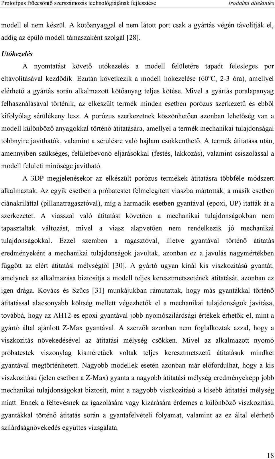 Ezután következik a modell hőkezelése (60ºC, 2-3 óra), amellyel elérhető a gyártás során alkalmazott kötőanyag teljes kötése.